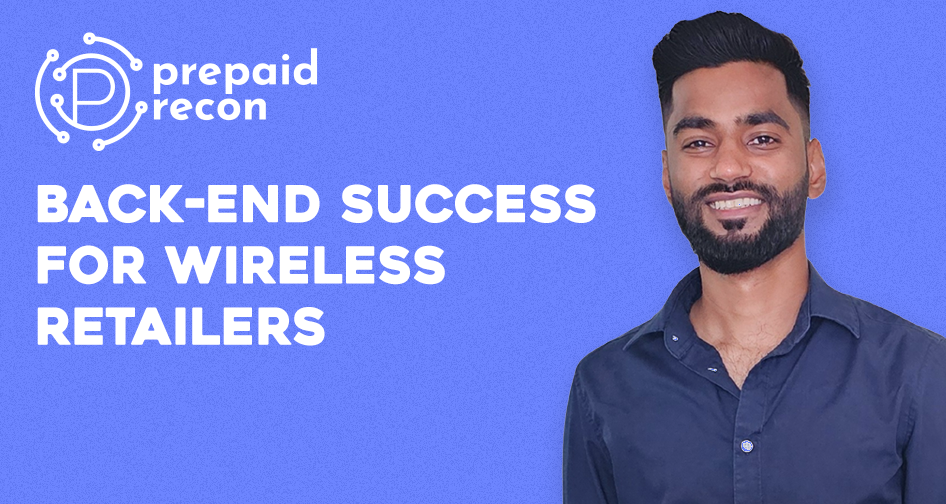 Cleaning Up the Chaos: Prepaid Recon Powers Back-End Success for Wireless Retailers